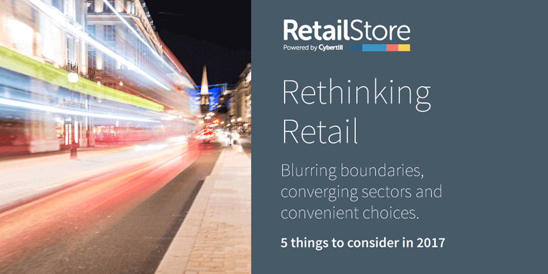 Omni-channel Retailing. Blurring boundaries, converging sectors and convenient choices. 5 things to consider in 2017.