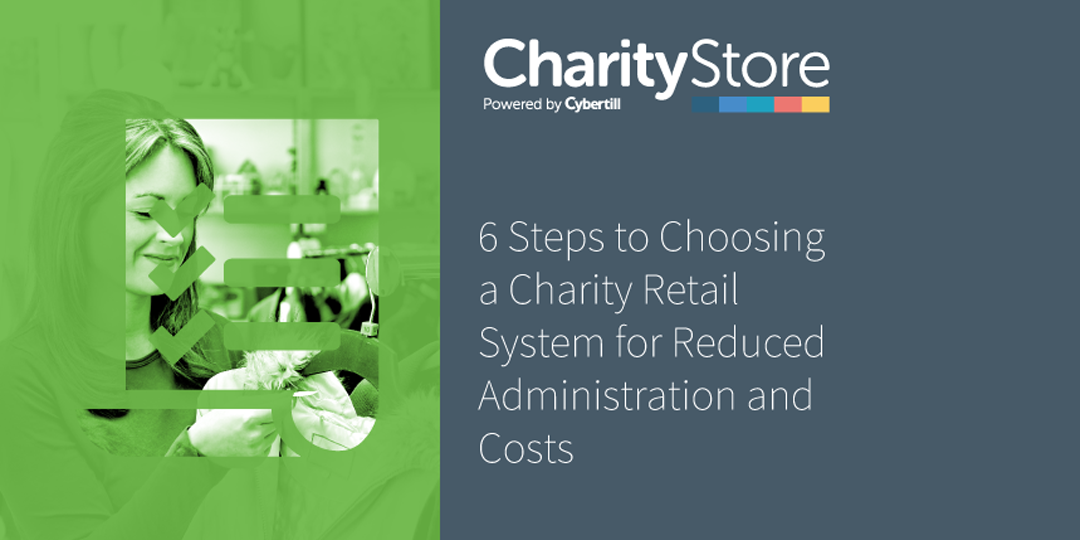6 Steps to Choosing a Charity Retail System for Reduced Administration and Costs