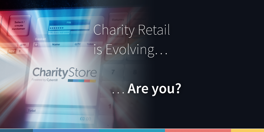 Charity Retail is Evolving… Are you?