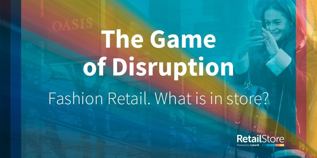 The Game of Disruption. What is in store for fashion retail?